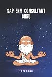 SAP SRM Consultant Guru Notebook: Customized 100 Page Lined Journal Gift For A Busy SAP SRM C