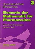 Vieweg Studium, Elemente der Mathematik für Pharmazeuten: Womit ein Pharmazeut rechnen muß (vieweg studium; Basiswissen (77))