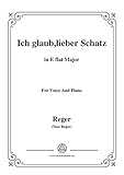 Reger-Ich glaub,lieber Schatz in E flat Major,for voice and p