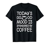 Today's Good Mood Is Sponsored by Espresso Coffee Coffein T-S