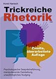 Trickreiche Rhetorik 2100: Psychologische Gesprächsführung, manipulierende Darstellung, unaufdringliches Nudging