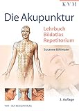 Die Akupunktur: Lehrbuch | Bildatlas | Rep