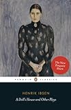 A Doll's House and Other Plays: With Pillars of the Community, Ghosts and an Enemy of the People (Penguin Classics)