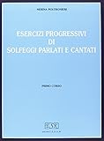 Esercizi Progressivi von Solfeggi Parlati und Kantati. Per die Sekundarische Schule von primo Grad (musikalische Didattik)