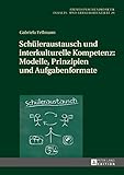 Schüleraustausch und interkulturelle Kompetenz: Modelle, Prinzipien und Aufgabenformate (Fremdsprachendidaktik inhalts- und lernerorientiert / Foreign ... - content- and learner-oriented 29)