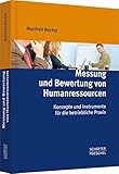 Messung und Bewertung von Humanressourcen: Konzepte und Instrumente für die betriebliche Prax