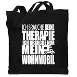 Shirtracer Hobby Outfit - Ich brauche keine Therapie Ich brauche nur mein Wohnmobil weiß - Unisize - Schwarz - stoffbeutel wohnmobil - WM101 - Stoffbeutel aus Baumwolle Jutebeutel lange Henk