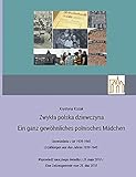 Zwykla polska dziewczyna - Ein ganz gewöhnliches polnisches Mädchen: Opowiadania z lat 1939-1945 Erzählungen aus den Jahren 1939-1945