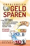 Erfolg-Reich Geld sparen!: Mit über 50 Tipps zu Geldverhalten, Kontenmodellen, Finanzformeln und Vermögensaufbau in Richtung finanzieller Freiheit. – mit Haushaltsbuchbeisp