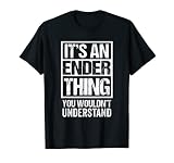 It's An Ender Thing You Wouldn't Understand First Name T-S