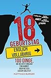 18. Geburtstag: Endlich volljährig! 100 Dinge, die du jetzt endlich tun kannst oder b