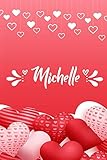 Michelle: Carnet de notes 6 x 9 pouces | Prénom personnalisé Michelle | cadeau Saint-Valentin pour femme, petite amie,sœur…| Livre d'