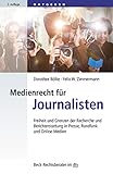 Presserecht für Journalisten: Freiheit und Grenzen der Recherche und Berichterstattung (Beck-Rechtsberater im dtv)