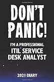 Don't Panic! I'm A Professional ITIL Service Desk Analyst - 2021 Diary: Customized Work Planner Gift For A Busy ITIL Service Desk Analy