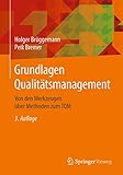 Grundlagen Qualitätsmanagement: Von den Werkzeugen über Methoden zum TQM