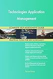 Technologies Application Management All-Inclusive Self-Assessment - More than 700 Success Criteria, Instant Visual Insights, Comprehensive Spreadsheet Dashboard, Auto-Prioritized for Quick R