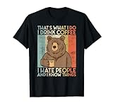That's What I Do I Drink Coffee I Hate People And I Know T-S