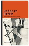 Herbert Bayer: Inspiration and Process in Design (Inspiration and process in architecture)