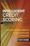 Intelligent Credit Scoring: Building and Implementing Better Credit Risk Scorecards (SAS Institute Inc)