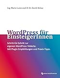 WordPress für EinsteigerInnen: Schritt-für-Schritt zur eigenen WordPress Website. Mit Plugin Empfehlungen und Praxis-Tipp