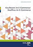 Kaufmann im E-Commerce/ Kauffrau im E-Commerce: Umsetzungshilfen und Praxistipps (Ausbildung gestalten)
