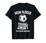 Mein Glücksfußball-Shirt Lustiges Fußball T-S
