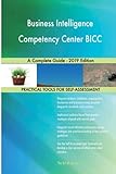 Business Intelligence Competency Center BICC A Complete Guide - 2019 E