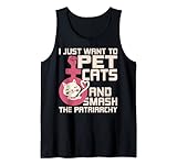 I Just Want to Pet Cats and Smash the Patriarchy Tank Top