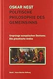 Politische Philosophie des Gemeinsinns: Ursprünge europäischen Denkens: Die griechische Antik