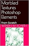 Marbled Textures Photoshop Elements: From Scratch (Photoshop Elements Made Easy Book 114) (English Edition)