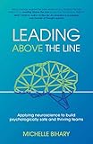 Leading Above the Line: Applying neuroscience to build psychologically safe and thriving teams (English Edition)