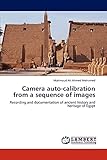 Camera auto-calibration from a sequence of images: Recording and documentation of ancient history and heritage of Egyp