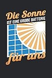 Die Sonne Ist Eine Große Batterie Für Uns: Notizbuch mit 120 Seiten liniertem Papier (6x9 Zoll, ca. DIN A5 / 15.24 x 22.86 cm) Solarenergie Sonnenstrom Solarstrom Photovoltaik B