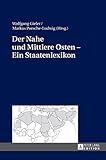 Der Nahe und Mittlere Osten – Ein Staatenlexik