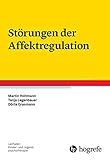 Störungen der Affektregulation (Leitfaden Kinder- und Jugendpsychotherapie)