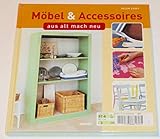 Möbel & Accessoires : aus alt mach neu , 70 Projekte und I