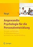 Angewandte Psychologie für die Personalentwicklung. Konzepte und Methoden für Bildungsmanagement, betriebliche Aus- und Weiterbildung