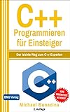 C++ Programmieren: für Einsteiger: Der leichte Weg zum C++-Experten (Einfach Programmieren lernen 3)