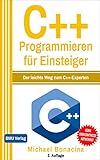 C++ Programmieren: für Einsteiger: Der leichte Weg zum C++-Experten (Einfach Programmieren lernen 3)