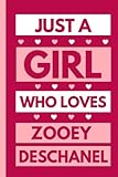 Just A Girl Who Loves Zooey Deschanel: Funny Notebook Gift For Zooey Deschanel Fans/Lovers , 110 Lined Pages, Zooey Deschanel Notebook