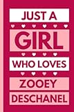 Just A Girl Who Loves Zooey Deschanel: Funny Notebook Gift For Zooey Deschanel Fans/Lovers , 110 Lined Pages, Zooey Deschanel Notebook