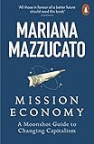 Mission Economy: A Moonshot Guide to Changing Capitalism (English Edition)