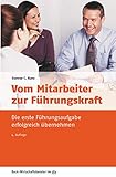 Vom Mitarbeiter zur Führungskraft: Die erste Führungsaufgabe erfolgreich übernehmen (Beck-Wirtschaftsberater im dtv)