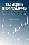 Geld verdienen mit Kryptowährungen: Grundlagen und praktische Leitfäden zum Investieren in Bitcoin und C