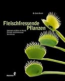 Fleischfressende Pflanzen - Gattungen und Arten im Porträt, Freiland- und Zimmerkultur, Vermehrung