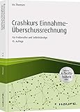 Crashkurs Einnahme-Überschussrechnung - inkl. Arbeitshilfen online: Für Freiberufler und Selbstständige (Haufe Fachbuch)