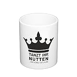 shirtdepartment Kaffeebecher Tanzt Ihr Nutten - der König hat Laune Fun Becher Spaß