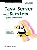 Java Server und Servlets . Portierbare Web-Applikationen effizient entwickeln (Programmer's Choice)