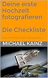 Deine erste Hochzeit fotografieren Die Checkliste: So bist du für deine erste Hochzeit als Fotograf gerü