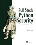 Full Stack Python Security: Cryptography, TLS, and attack resistance (English Edition)
